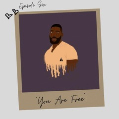 ON THE NARROW: EP 6 You Are Free