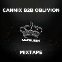 MacQueen mixtape (Cannix B2B Oblivion)