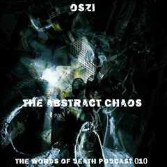 Oszi - The Abstract Chaos - The Words Of Death Podcast 010