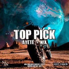 Ayeté x N!x - Top Pick