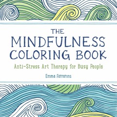 ✔READ✔ (⚡EPUB⚡) The Mindfulness Coloring Book: Relaxing, Anti-Stress Nature Patt