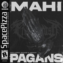 MAHI - Pagans (Shade K Remix) [Out Now]