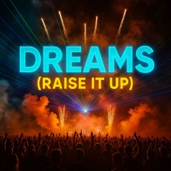 Dreams (Raise It up)
