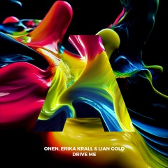 Onen, Erika Krall & Lian Gold - Drive Me
