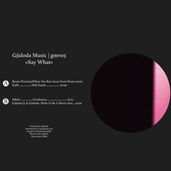 Gjidoda Music - Say What  GMV03 vinyl only