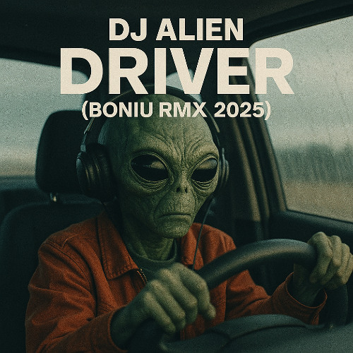 Stream Dj Alien- Driver ( BONIU rmx 2025 ) by BONIU | Listen online for ...