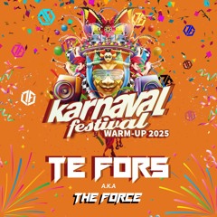 Te Fors (a.k.a. The Force) - Karnaval Festival 2025 Warm-up | Hardstyle Carnaval | Freestyle