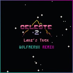 Celeste Classic 2 - Lani's Trek (WolfMeryX Remix)