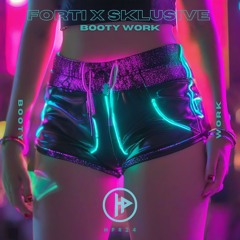 FORTI & SKLUSIVE - BOOTYWORK (Original Mix)