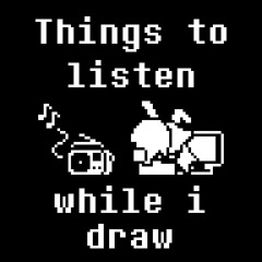 Things to listen while i draw