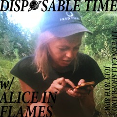 Disposable Time w/ Alice in Flames 18.07.24