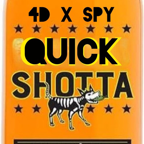 4D x SPY - Quick Shotta