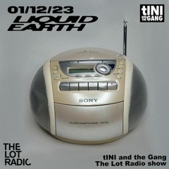 #15 Liquid Earth - tINI and the Gang x The Lot Radio