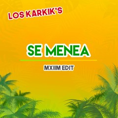 Los Karkik's - Se Menea (MXIIM Edit)