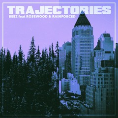 Trajectories Feat. Rosewood & Rainforced