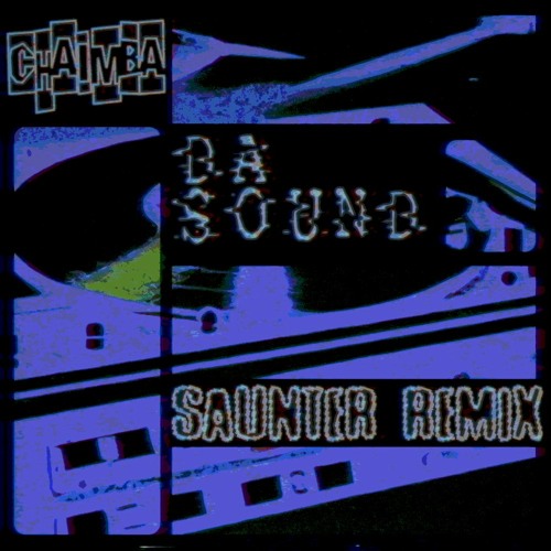 CHAIMBA - DA SOUND (SAUNTER REMIX)