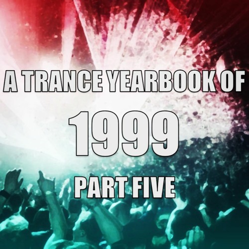 A Trance Yearbook of 1999 - Part Five