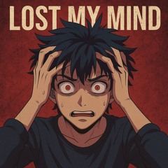 Lost my mind