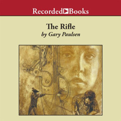 Read EBOOK 💏 The Rifle by  Gary Paulsen,Norman Dietz,Recorded Books [KINDLE PDF EBOO