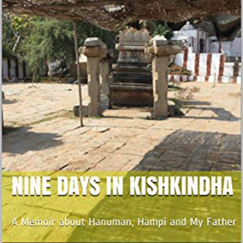 [READ] EBOOK ☑️ Nine Days in Kishkindha: A Memoir about Hanuman, Hampi and My Father