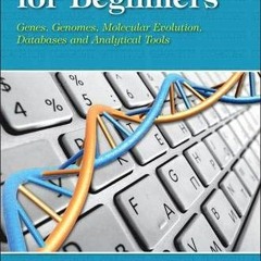 Access [PDF EBOOK EPUB KINDLE] Bioinformatics for Beginners: Genes, Genomes, Molecular Evolution, Da