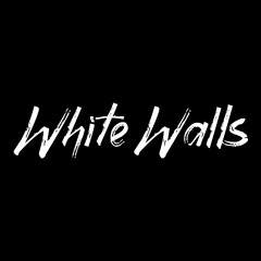 WHITE WALLS