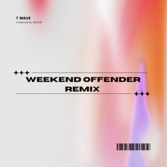 Weekend Offender (T Wave Remix)
