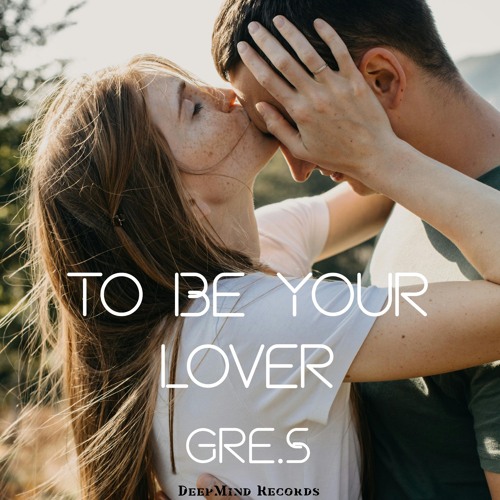 Gre.S -To Be Your Lover