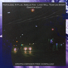 Faithless, R Plus, Amelia Fox - Love Will Tear Us Apart (Santor Edit) [FREE DOWNLOAD]
