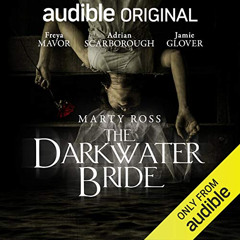 DOWNLOAD KINDLE 📖 The Darkwater Bride: An Audible Original Drama by  Marty Ross,Clar