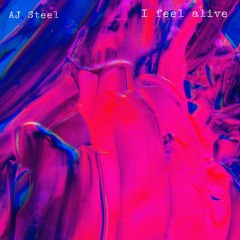 I feel alive