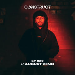 AUGUST KIND // Construct podcast - EP020