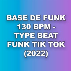 Base de Funk 130 Bpm - Type Beat Funk Tik Tok (2022)