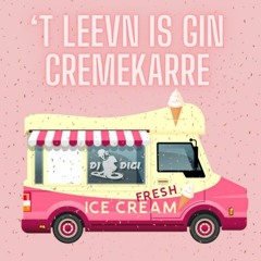 'T LEEVN IS GIN CREMEKARRE