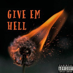 GIVE EM HELL