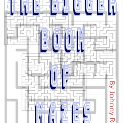 View EBOOK 🗂️ The Bigger Book of Mazes by  Johnny Reel [EPUB KINDLE PDF EBOOK]
