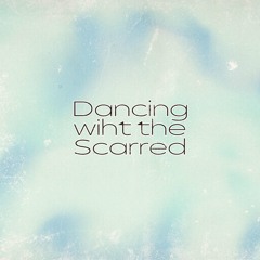 Dancing with the Scarred