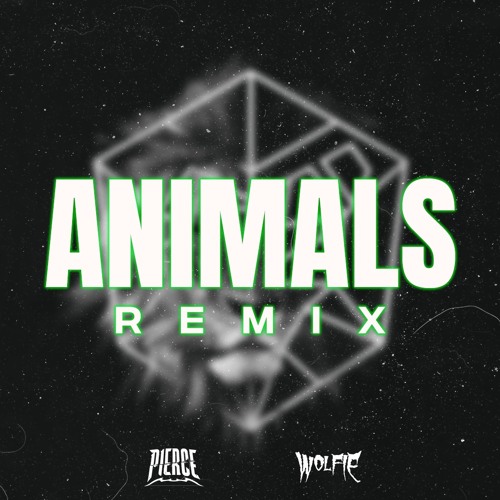 MARTIN GARRIX - ANIMALS (PIERCE & WOLFIE REMIX)