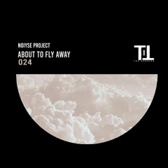 PREMIERE: NOIYSE PROJECT - About To Fly Away [Till The Sunrise]