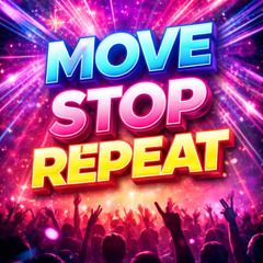 Move Stop Repeat