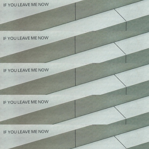 if you leave me now