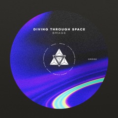 OR002 BMAGE - Diving Through Space