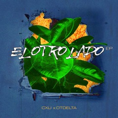 CXLI x OTDELTA - EL OTRO LADO EP