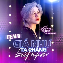 Vicky Nhung x RUOUVANG - Giá Như Ta Chẳng Biết Nhau (Future Bass Version)