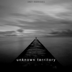 Andy Rodrigues  - unknown territory  (Early Demo)