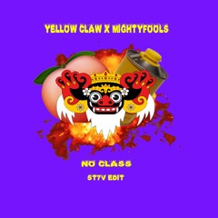 YELLOW  CLAW X MIGHTYFOOLS - NO CLASS (ST7V EDIT)