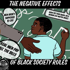 Ep. 104 - The Negative Effects Of Black Society Rules w/DJ