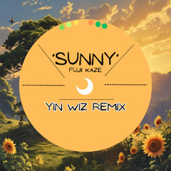 Fujii Kaze - Sunny (Yin WIz Remix)