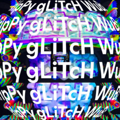 TrIpPy gLiTcH WuBz