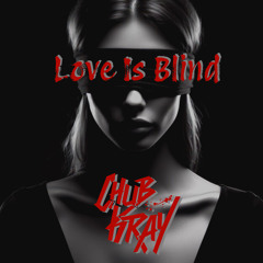 Chub Kray  - Love Is Blind